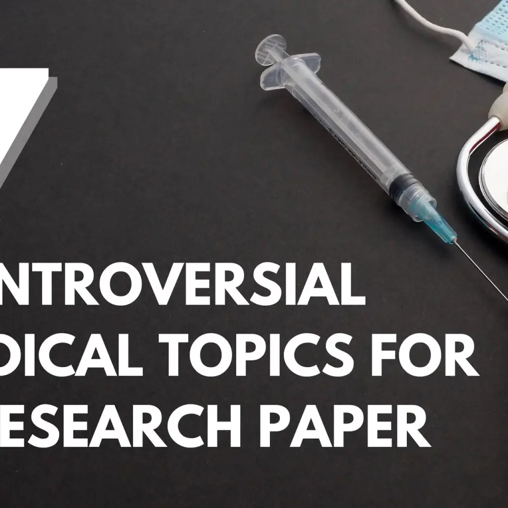 Top 7 Controversial Medical Topics for a Research Paper: What’s Sparking the Debate? 4